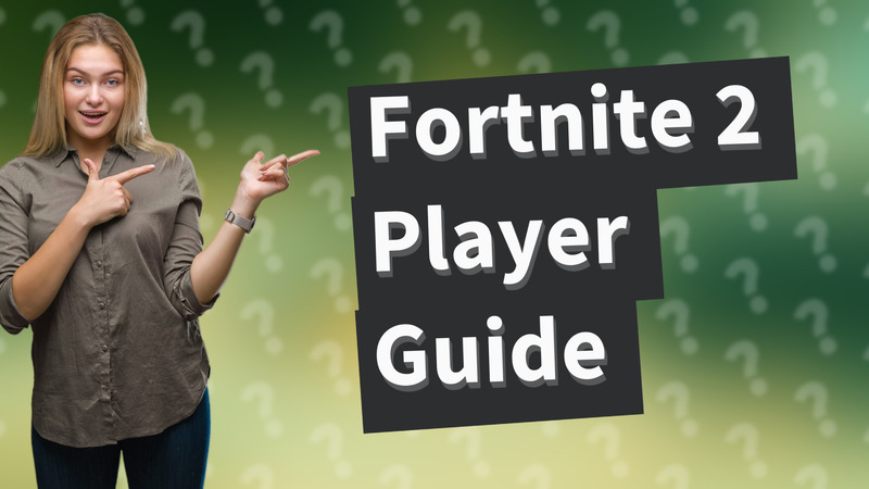 Fortnite 2 Player Guide