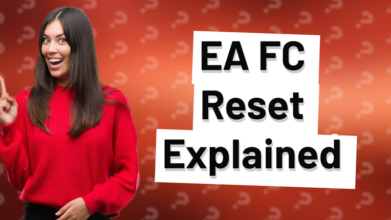 EA FC Reset Explained