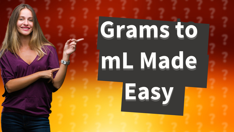 Grams to mL Made Easy