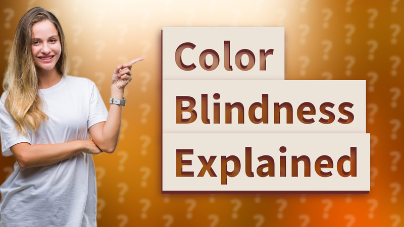 Color Blindness Explained