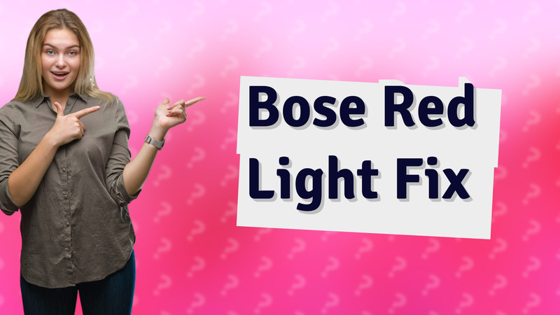 Bose Red Light Fix