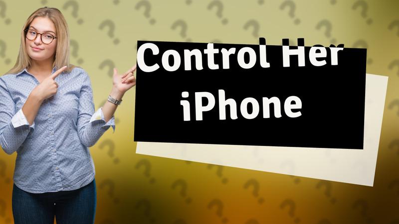 Control Her iPhone