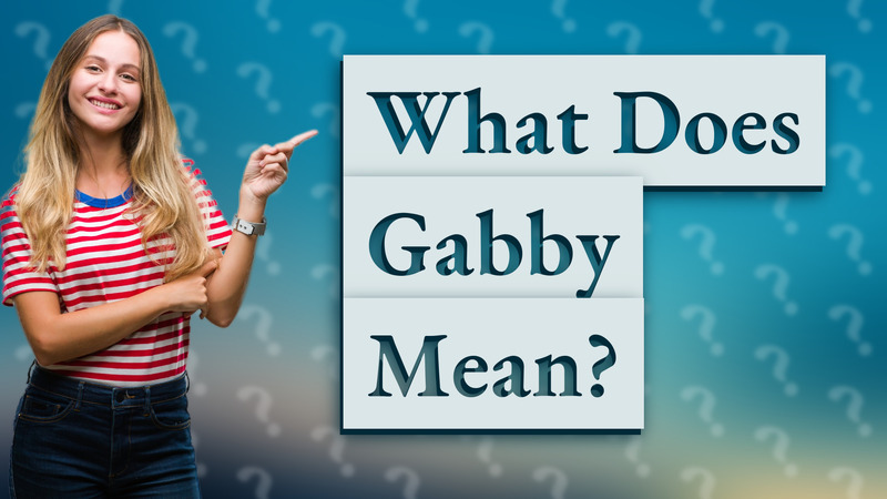 What Does Gabby Mean?