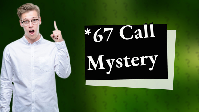 *67 Call Mystery