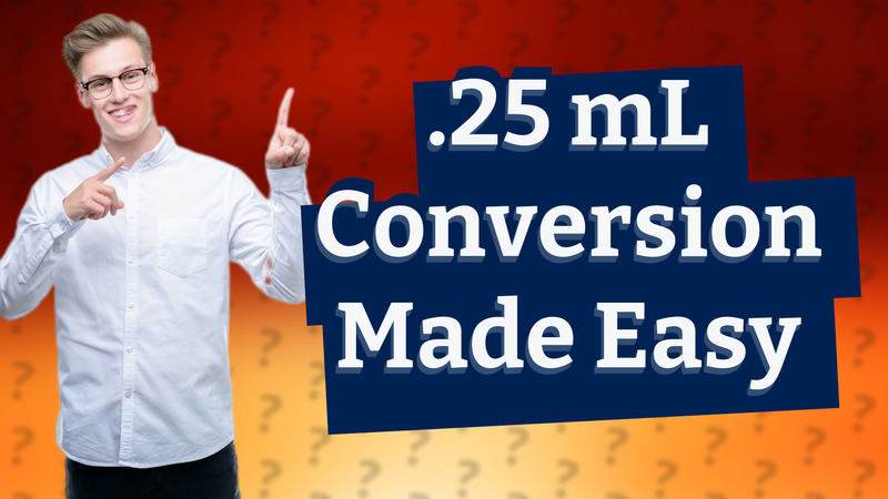 .25 mL Conversion Made Easy