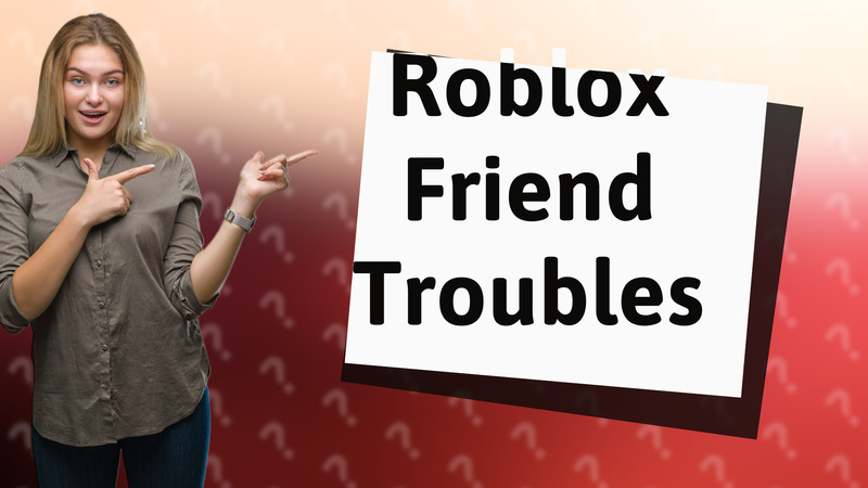 Roblox Friend Troubles