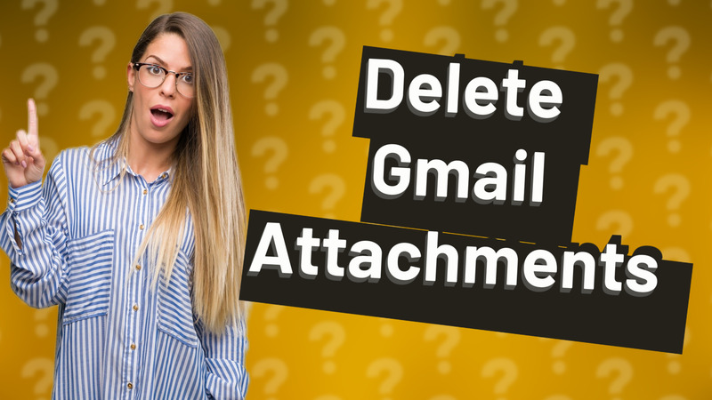 Delete Gmail Attachments