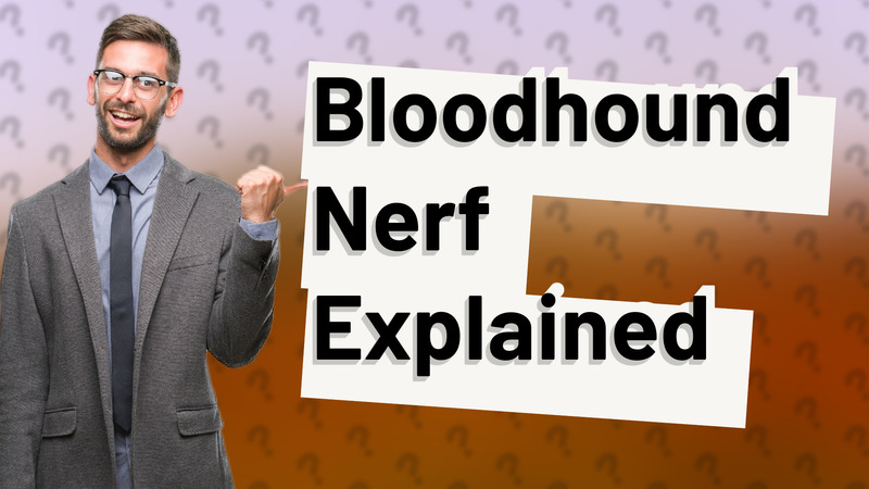 Bloodhound Nerf Explained