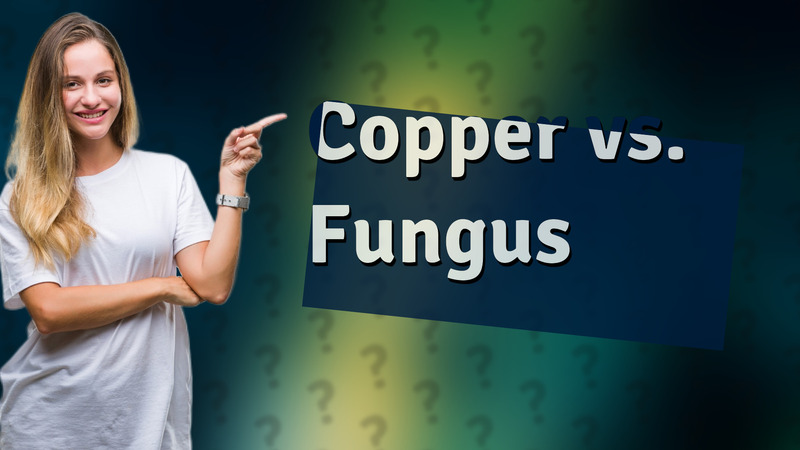 Copper vs. Fungus