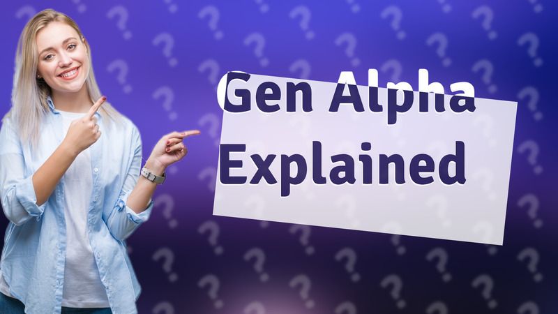 Gen Alpha Explained