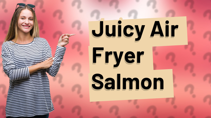 Juicy Air Fryer Salmon