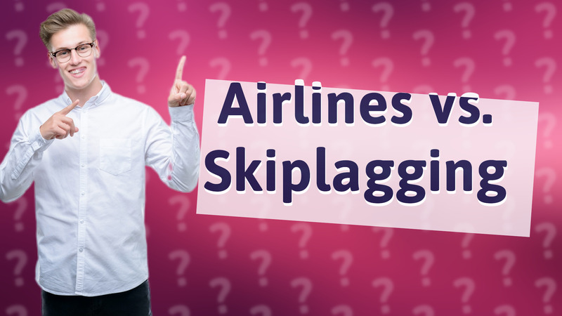 Airlines vs. Skiplagging