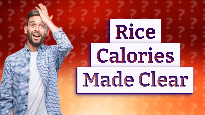Rice Calories Made Clear