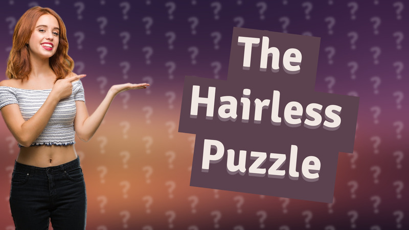 The Hairless Puzzle
