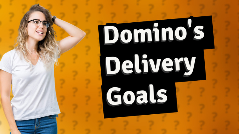 Domino's Delivery Goals