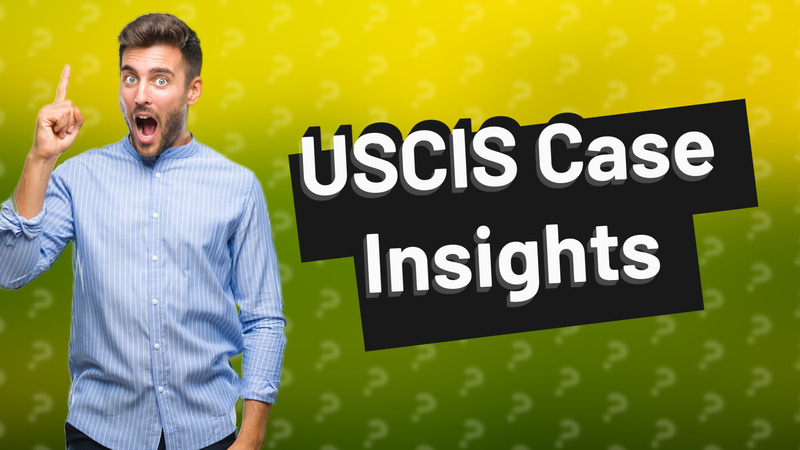 USCIS Case Insights