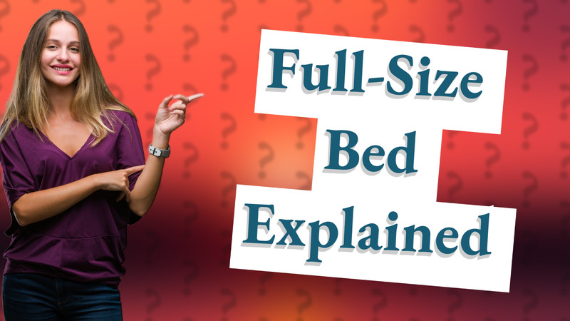 Full-Size Bed Explained