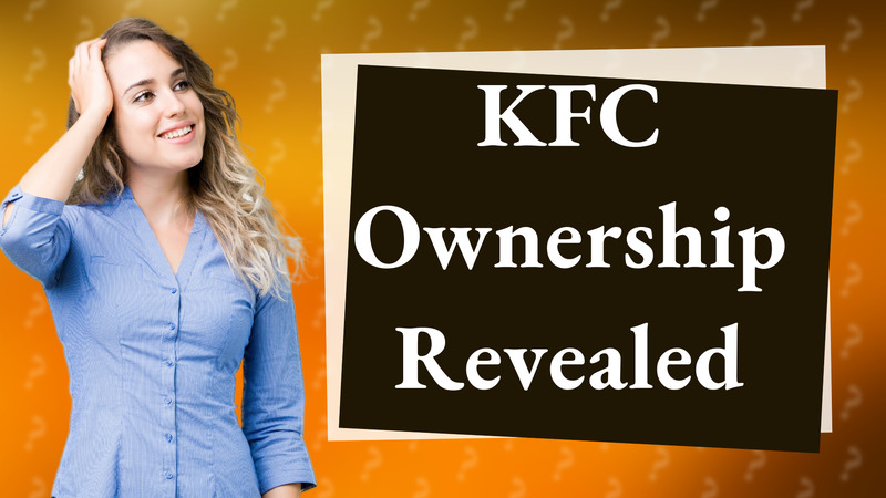 KFC Ownership Revealed