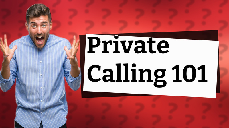 Private Calling 101