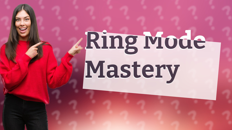 Ring Mode Mastery