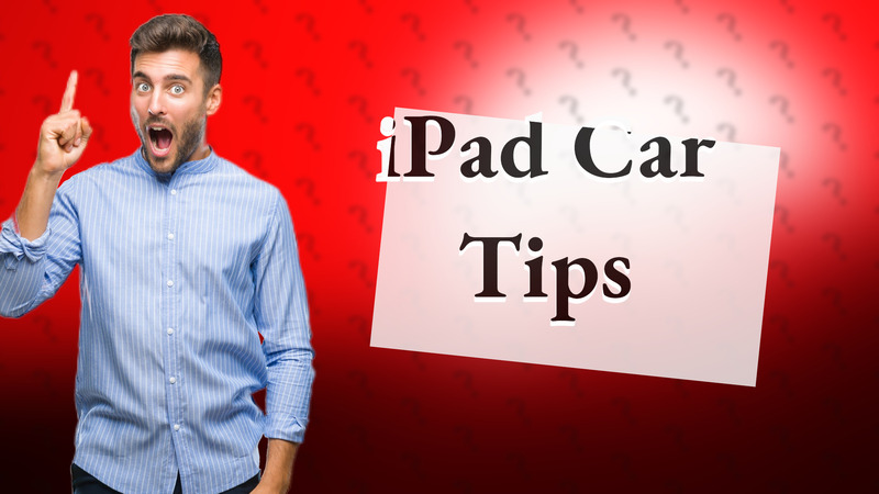iPad Car Tips