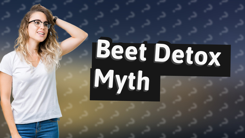 Beet Detox Myth