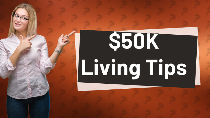 $50K Living Tips