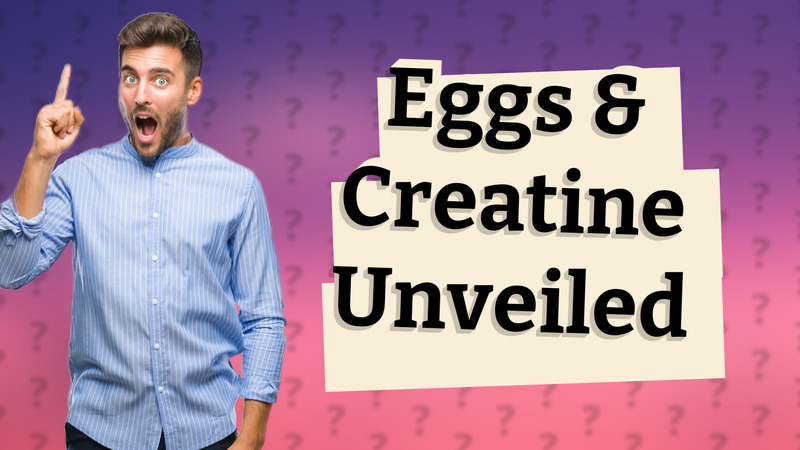 Eggs & Creatine Unveiled