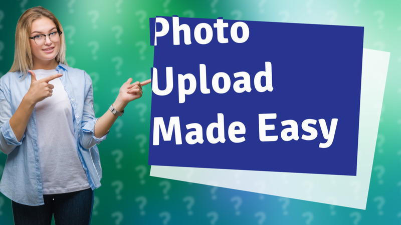 Photo Upload Made Easy