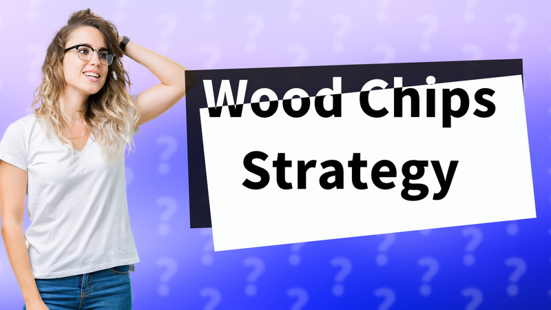Wood Chips Strategy