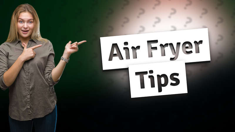 Air Fryer Tips