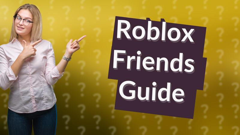 Roblox Friends Guide