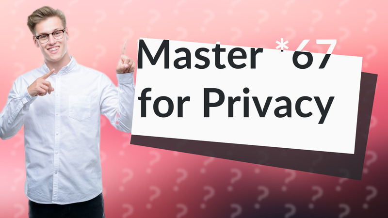 Master *67 for Privacy