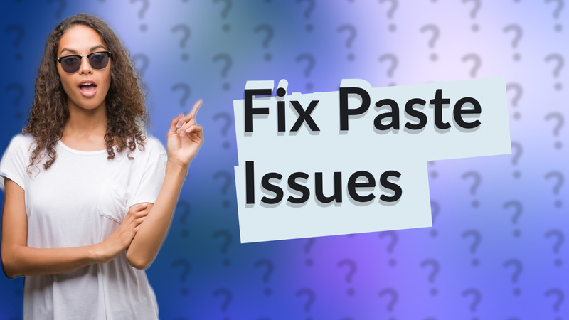 Fix Paste Issues