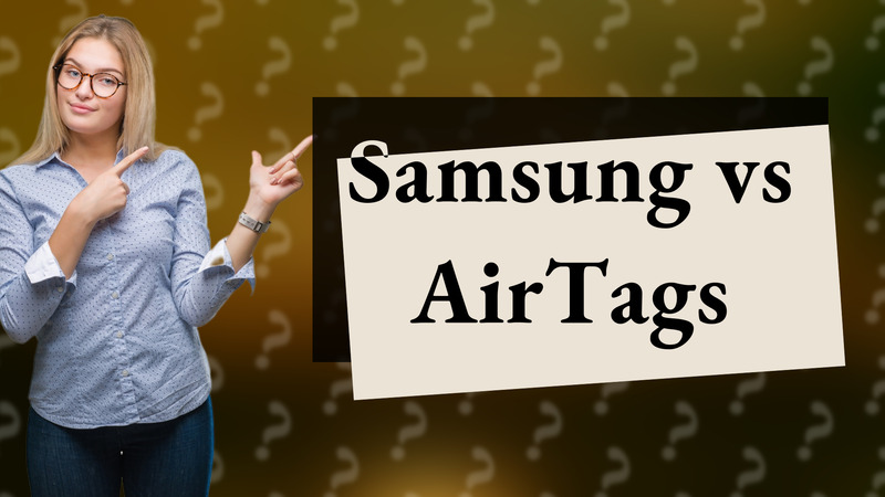 Samsung vs AirTags
