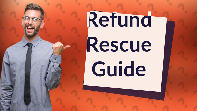 Refund Rescue Guide