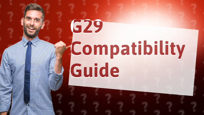 G29 Compatibility Guide