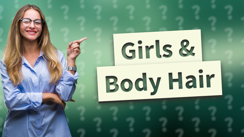 Girls & Body Hair