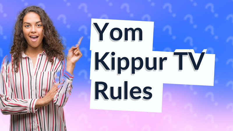 Yom Kippur TV Rules