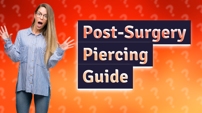Post-Surgery Piercing Guide