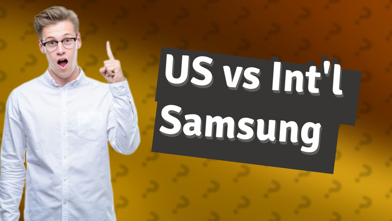 US vs Int'l Samsung