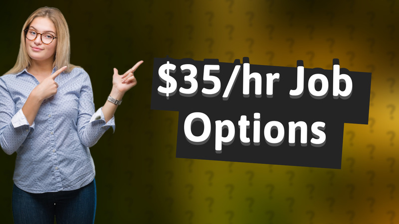 $35/hr Job Options