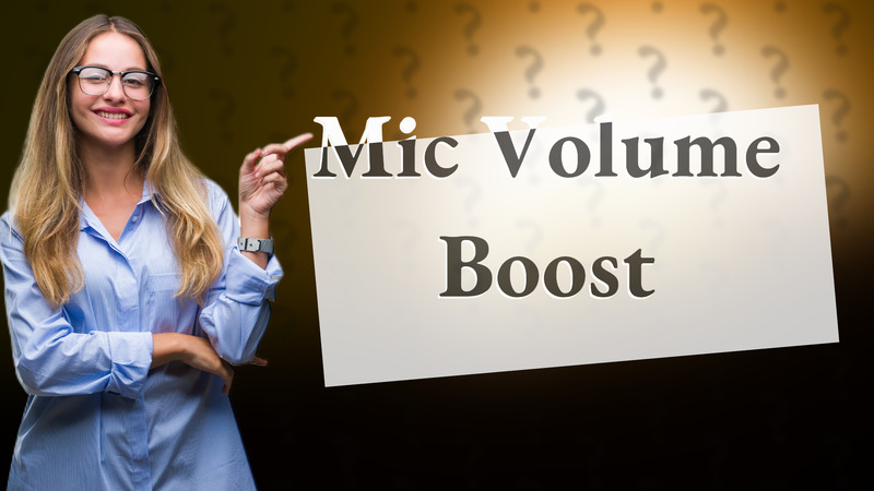 Mic Volume Boost