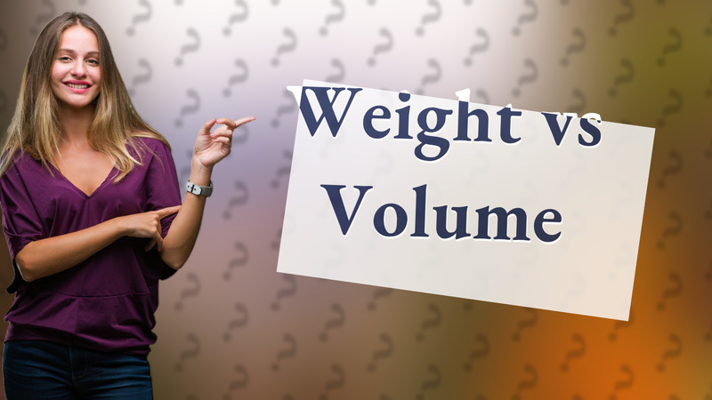 Weight vs Volume