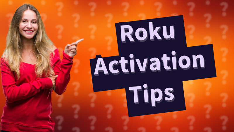 Roku Activation Tips