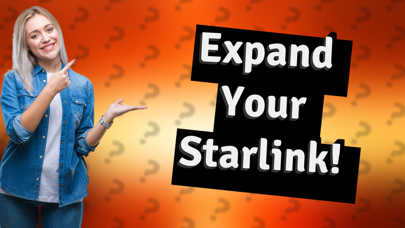 Expand Your Starlink!