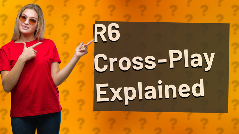 R6 Cross-Play Explained