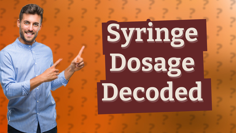 Syringe Dosage Decoded