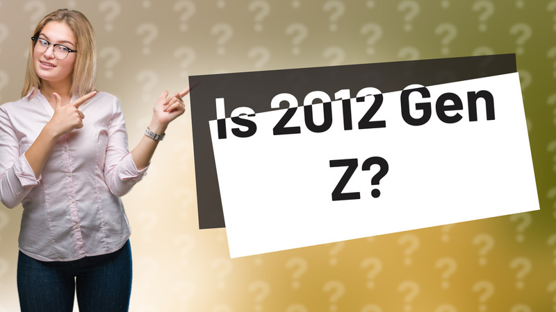 Is 2012 Gen Z?
