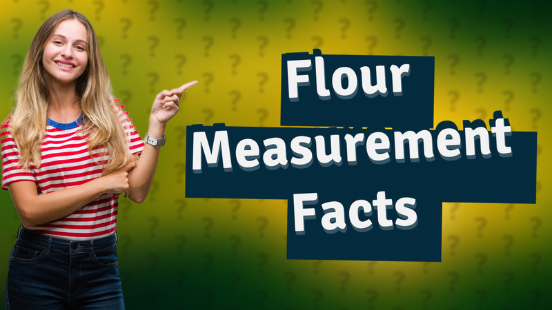 Flour Measurement Facts